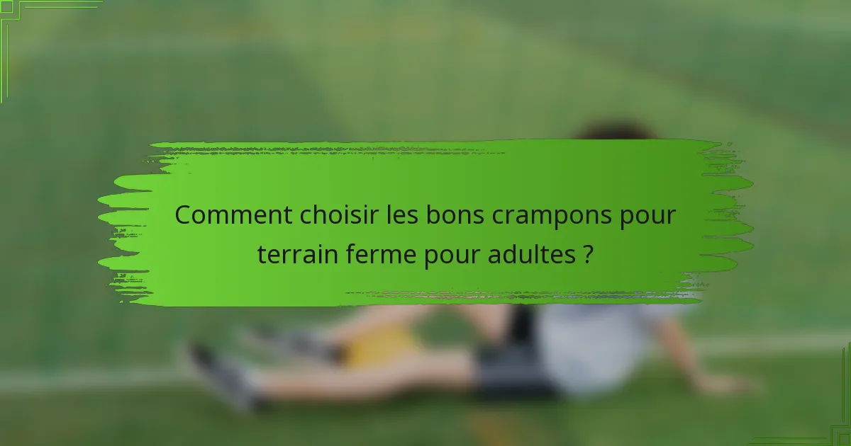 Comment choisir les bons crampons pour terrain ferme pour adultes ?
