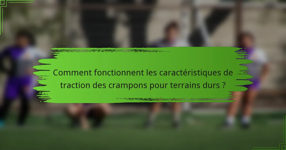 Comment fonctionnent les caractéristiques de traction des crampons pour terrains durs ?