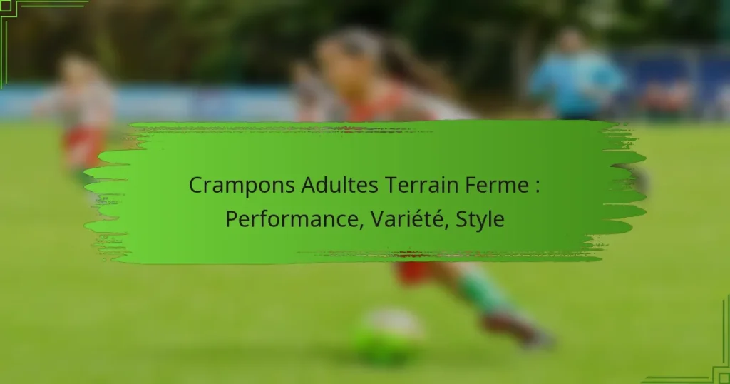 Crampons Adultes Terrain Ferme : Performance, Variété, Style