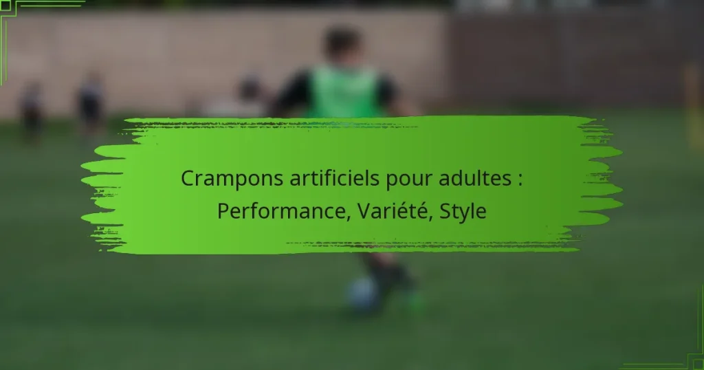 Crampons artificiels pour adultes : Performance, Variété, Style