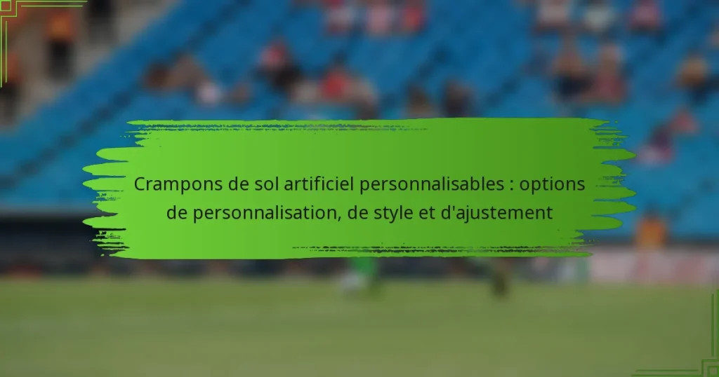 Crampons de sol artificiel personnalisables : options de personnalisation, de style et d’ajustement