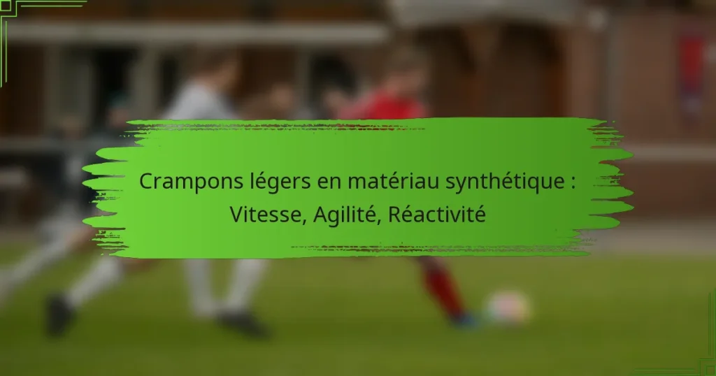 Crampons légers en matériau synthétique : Vitesse, Agilité, Réactivité