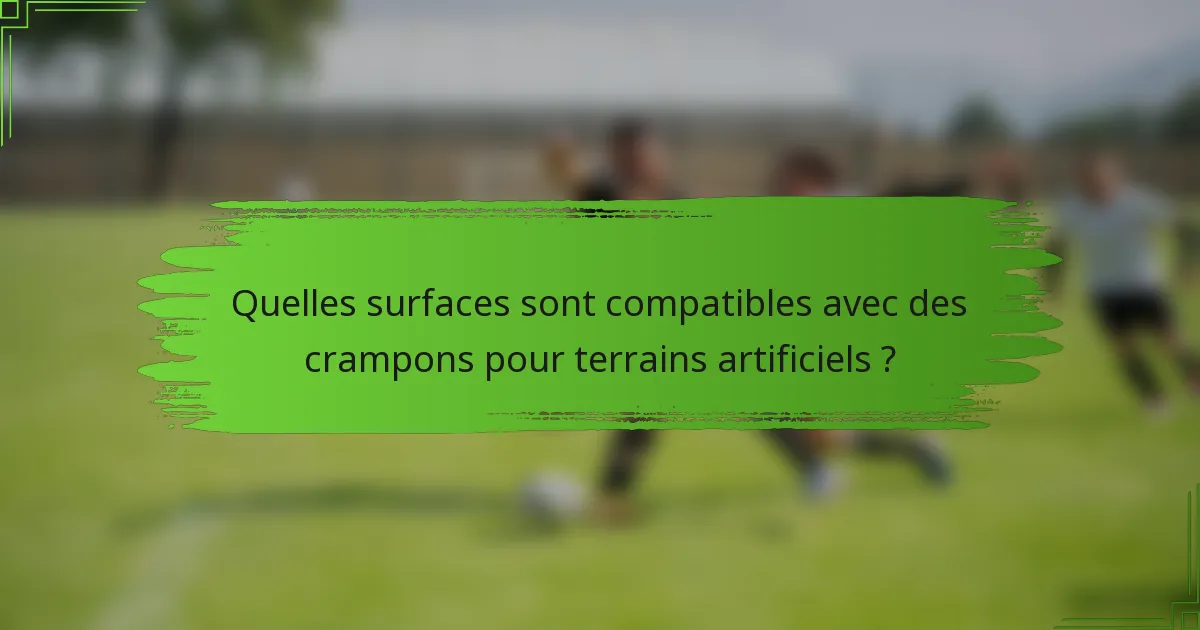Quelles surfaces sont compatibles avec des crampons pour terrains artificiels ?
