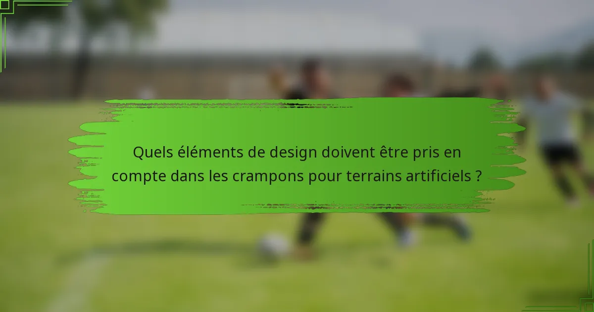 Quels éléments de design doivent être pris en compte dans les crampons pour terrains artificiels ?