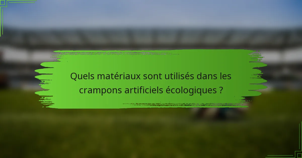 Quels matériaux sont utilisés dans les crampons artificiels écologiques ?